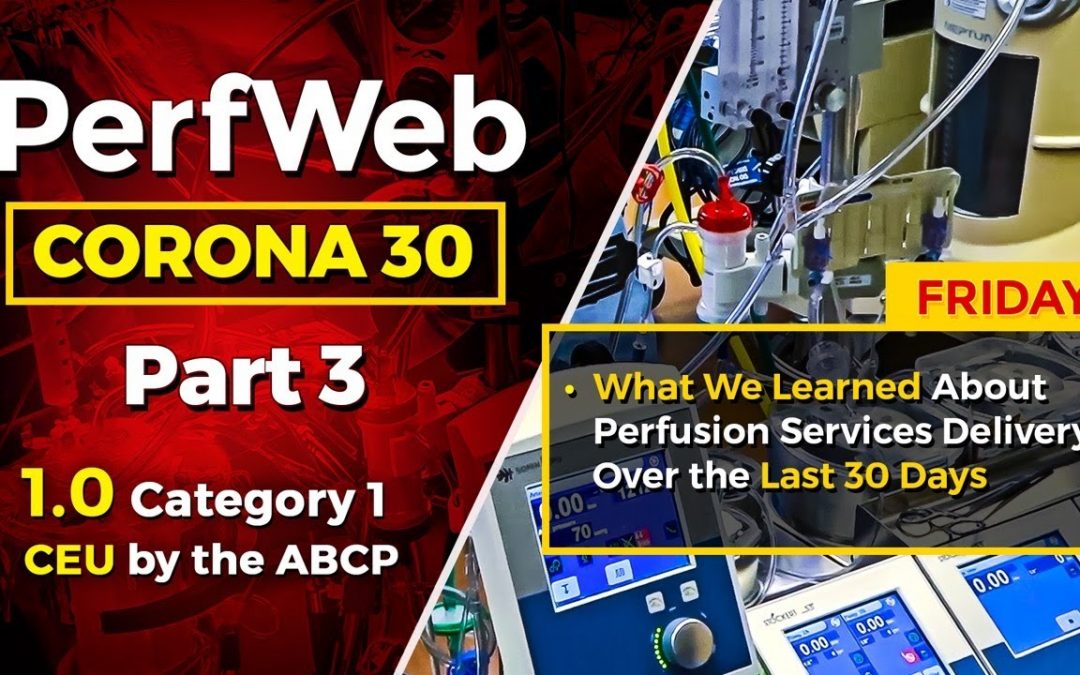 CORONA 30 Part 3 Day 5 – What we learned about perfusion services delivery over the last 30 days