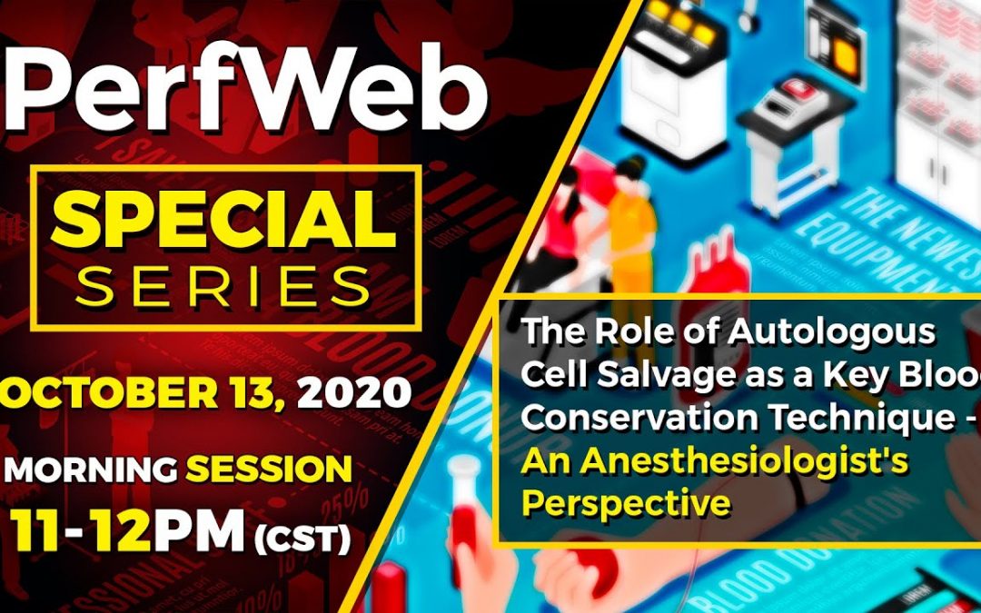 PerfWeb Special Series —  Morning Session – Clinical and Financial Benefits of  Autotransfusion