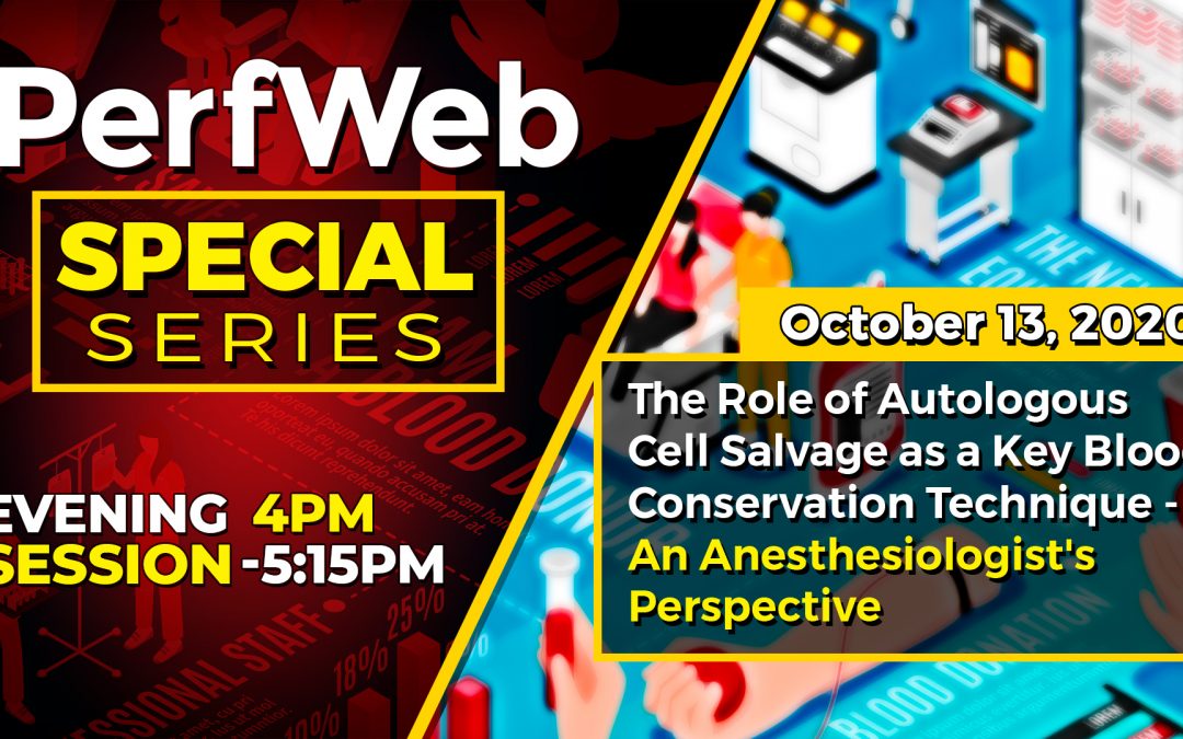 PerfWeb Special Series — Evening Session – Clinical and Financial Benefits of  Autotransfusion